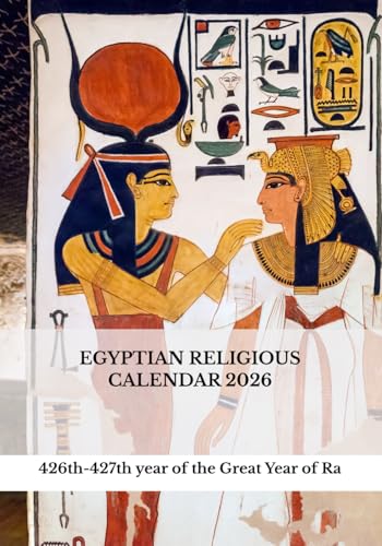 Egyptian Religious Calendar 2026: 426th–427th year of the Great Year of Ra
