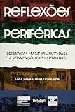 Reflexões Periféricas: Propostas em movimento para a reinvenção das quebradas (Portuguese Edition)