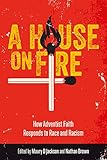 A House on Fire: How Adventist Faith Responds to Race and Racism