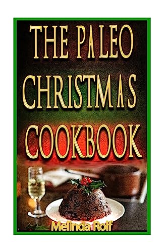 The Paleo Christmas Cookbook: Have a Happy Healthy Christmas This Year (The Home Life Series)