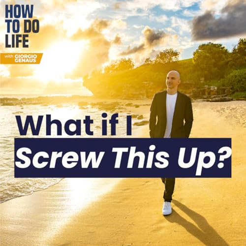 What If I Screw This Up?