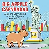  Big Apple Capybaras: A Fun and Easy Coloring Adventure Through New York City, A Coloring Book for Adults and Kids with Simple Designs, Relaxing Pages, and City-Inspired Scenes