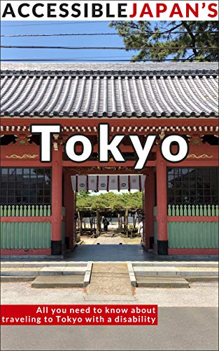 Accessible Japan S Tokyo All You Need To Know About Traveling To Tokyo With A Disability Ebook Grisdale Josh Schroth Justin Amazon Co Uk Kindle Store