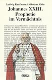 Johannes XXIII.. Prophetie im Vermächtnis - Kaufmann Ludwig und Nikolaus Klein 