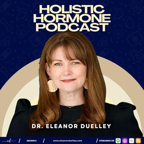 Holistic Hormone Podcast with Eleanor Duelley Titelbild