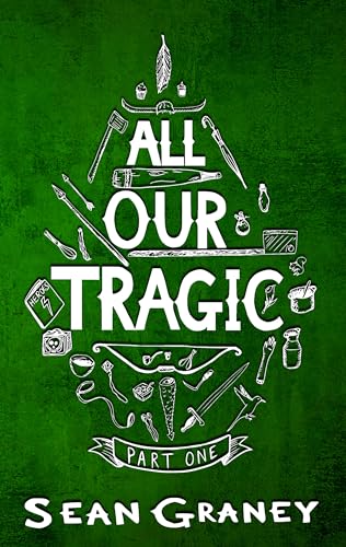 All Our Tragic: Part I - Heroics