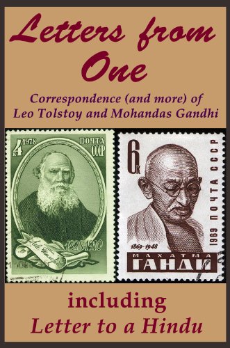 Letters from One: Correspondence (and more) of Leo Tolstoy and Mohandas Gandhi; including ‘Letter to a Hindu’ [a selected edit] (River Drafting Spirit Series Book 3)