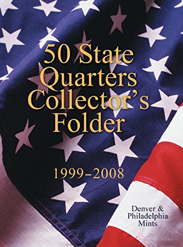 50 State Quarters Collector's Folder: 1999-2008 Denver & Philadelphia Mints 50 State Quarters Collector's Folder: 1999-2008 Denver & Philadelphia Mints