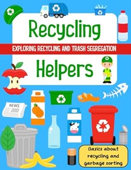 Recycling helpers book for preschool, Exploring Recycling and Ecology activity book, Take Care of Our Green Planet, Save trees and forest, Garbage ... glass, paper segregation (Community Helpers)