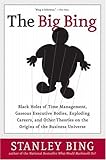 The Big Bing: Black Holes of Time Management, Gaseous Executive Bodies, Exploding Careers, and Other Theories on the Origins of the Business Universe – Decades of Humorous Corporate Columns