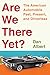 Are We There Yet?: The American Automobile Past, Present, and Driverless