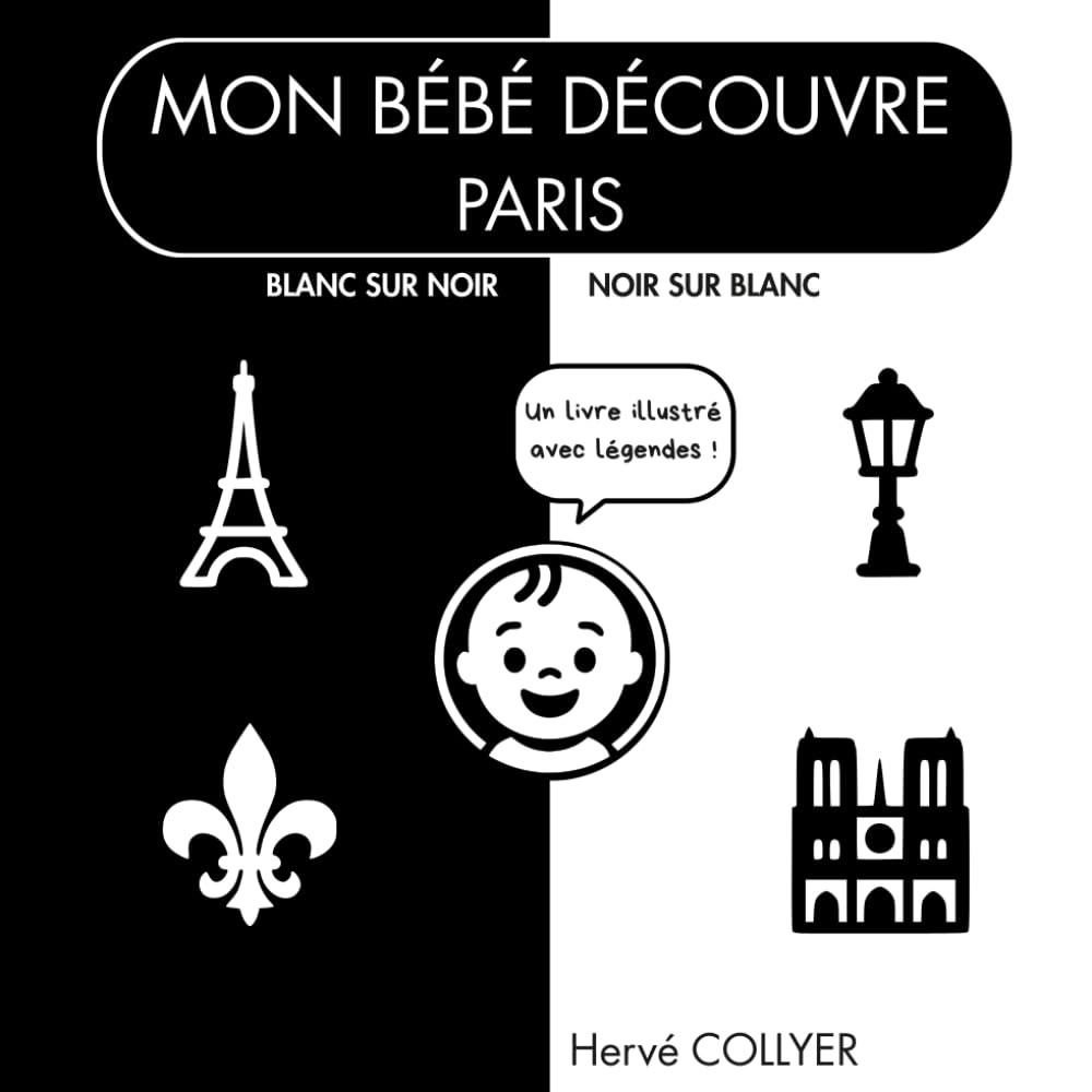 Mon bébé découvre Paris - Livre en noir et blanc: Contraste élevé - Stimulation visuelle dès la naissance - Idée cadeau bébé - Haute qualité