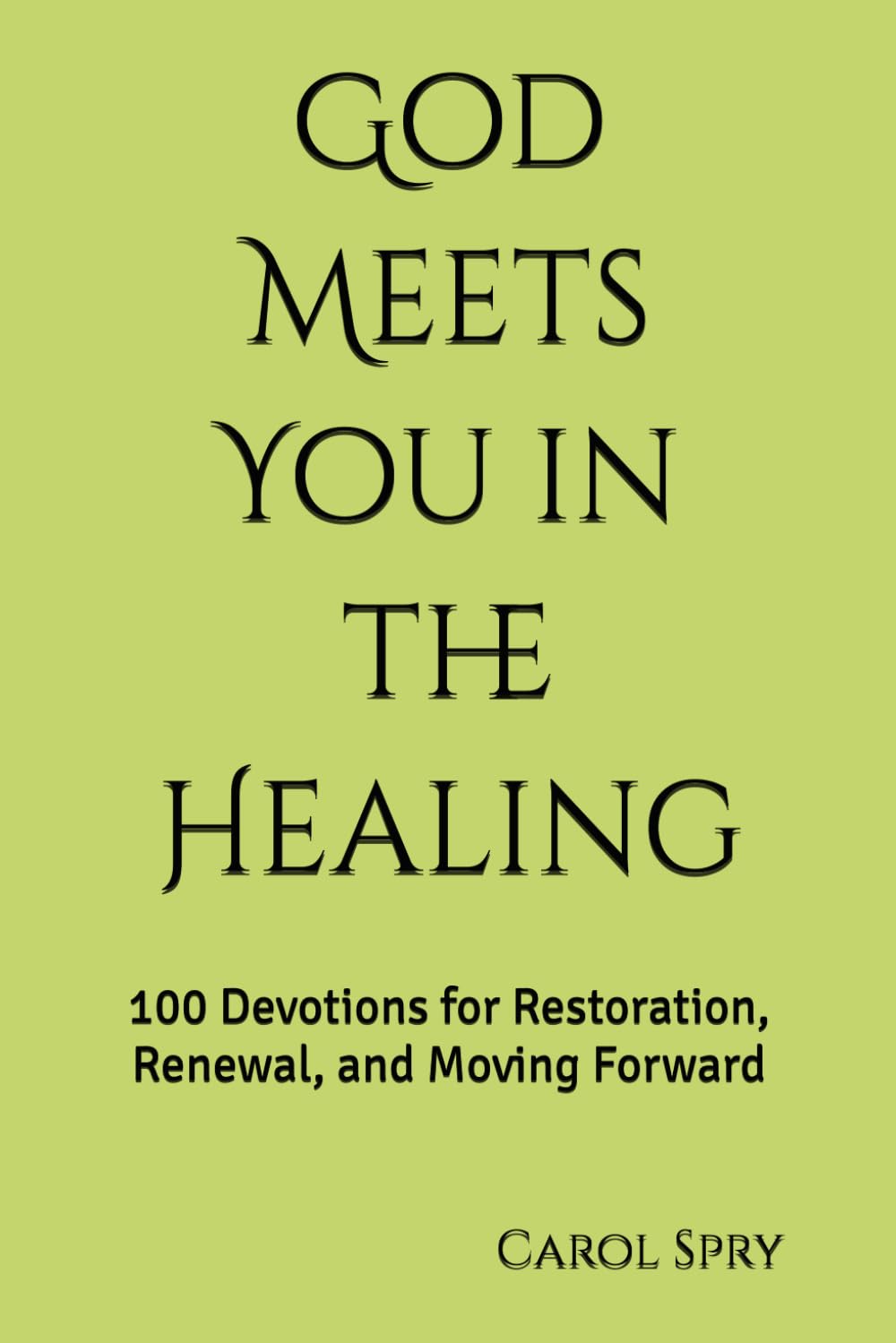 God Meets You in the Healing: 100 Devotions for Restoration, Renewal, and Moving Forward (The God Meets You Here Devotional Series)