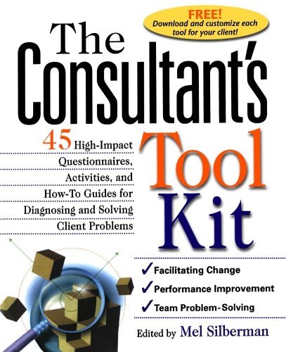 Image of The Consultant's Toolkit: 45 High-Impact Questionnaires, Activities, and How-To Guides for Diagnosing and Solving Client Problems by Silberman, Mel (November 1, 2000) Paperback