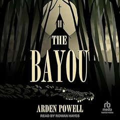 The Bayou Audiolibro Por Arden Powell arte de portada