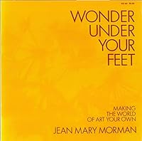 Wonder under your feet;: Making the world of art your own, 0060659742 Book Cover