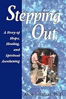 Stepping Out: A Story of Hope, Healing, and Spiritual Awakening 096710100X Book Cover