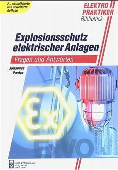 Explosionsschutz elektrischer Anlagen: Fragen und Antworten (Elektropraktiker-Bibliothek)