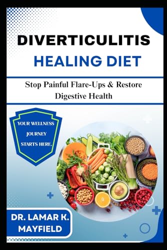 DIVERTICULITIS HEALING DIET: Stop Painful Flare-Ups & Restore Digestive Health