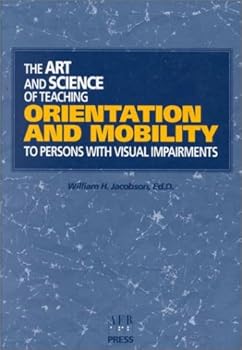 Hardcover The Art and Science of Teaching Orientation and Mobility to Persons With Visual Impairments Book