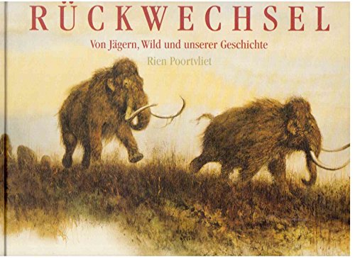 Rückwechsel. Von Jägern, Wild und unserer Geschichte Rückwechsel. Von Jägern, Wild und unserer Geschichte