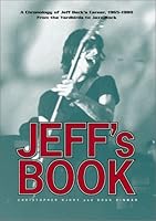 Jeff's book : A chronology of Jeff Beck's career, 1965-1980 : from the Yardbirds to Jazz-Rock 0964100533 Book Cover