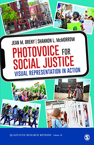 Photovoice for Social Justice: Visual Representation in Action (Qualitative Research Methods Book 59)