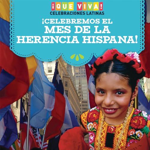 Celebremos El Mes De La Herencia Hispana! / Celebrating Hispanic Heritage Month! (Que Viva! Celebraciones Latinas / Viva! Latino Celebrations)