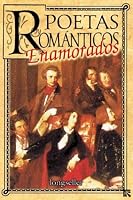 Poetas romanticos enamorados / Romantic Poets Love 9879481240 Book Cover