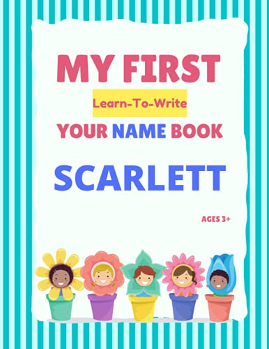 My First Learn-To-Write Your Name Book: Scarlett