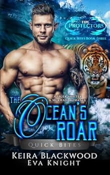 Paperback The Ocean's Roar: A Tiger Shifter and Mermaid Romance (Shifter Protectors Quick Bites) Book