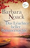 Das Leuchten heller Sommernächte: Roman - Barbara Noack 