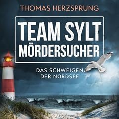 Team SYLT - M&ouml;rdersucher: Das Schweigen der Nordsee - Nordseekrimi K&uuml;stenkrimi (Sylt KRIMI - Fischer & Kalkhoff ermitteln) Titelbild