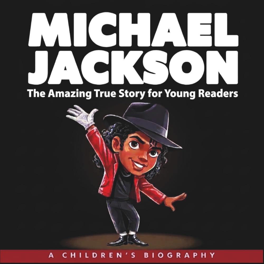 Michael Jackson The King of Pop: The Amazing True Story for Young Readers