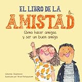 El Libro de la Amistad: Cómo hacer amigos y ser un buen amigo