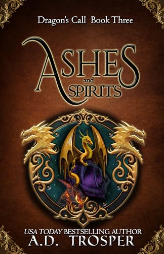 Ashes and Spirits: Dragon's Call (Dragon's Call Series Book 3)