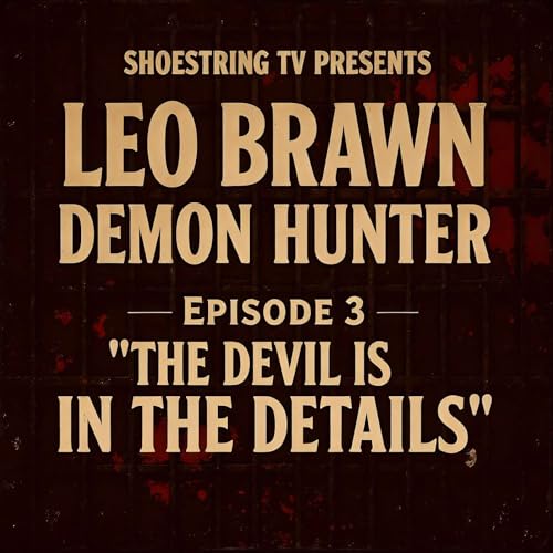 Leo Brawn - Episode 3: The Devil Is in the Details