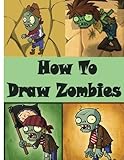 How to Draw Zombies: Zombies Drawing for Beginners (Zombies Book)