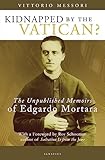  Kidnapped by the Vatican?: The Unpublished Memoirs of Edgardo Mortara (English Edition)