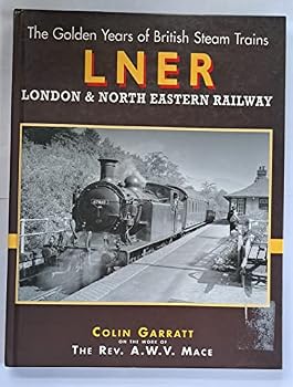 Hardcover British Steam: London and North East Railway (The Golden Years of British Steam Trains) Book