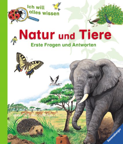 Preisvergleich Produktbild Ich will alles wissen: Natur und Tiere: Erste Fragen und Antworten