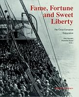FAME, FORTUNE AND SWEET LIBERTY The great European emigration 3926958960 Book Cover