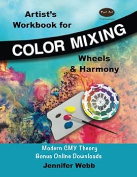 Paperback Artists Workbook for Color Mixing, Wheels and Harmony: Modern CMY Colour Theory Bonus Online Downloads Book