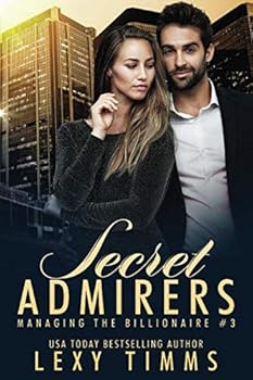 Secret Admirers: Billionaire Workplace Sweet & Steamy Romance - Book #3 of the Managing the Billionaire
