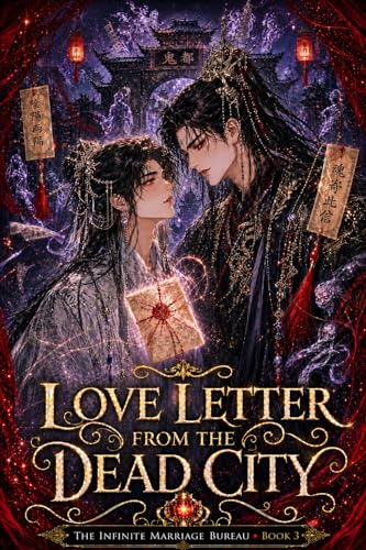Love Letter From the Dead City: The Infinite Marriage Bureau: Book 3