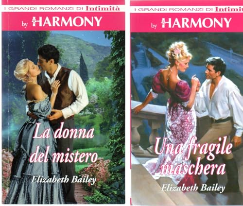  Elizabeth Bailey La donna del mistero 06/2011 + Una fragile maschera 12/2007 I grandi romanzi di Intimità by Harmony OTTIMO STATO