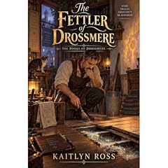 The Fettler of Drossmere Audiobook By Kaitlyn Ross cover art