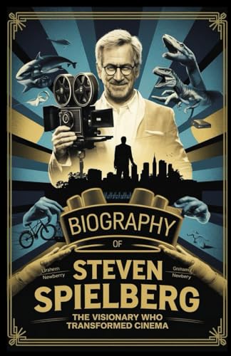 Steven Spielberg Biography: The Visionary Who Transformed Cinema