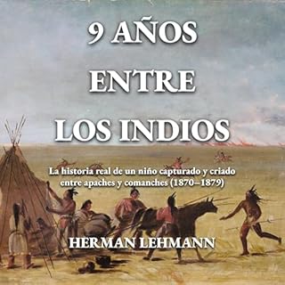 9 a&ntilde;os entre los indios Audiolibro Por Herman Lehmann arte de portada
