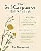 The Self-Compassion Skills Workbook: A 14-Day Plan to Transform Your Relationship with Yourself